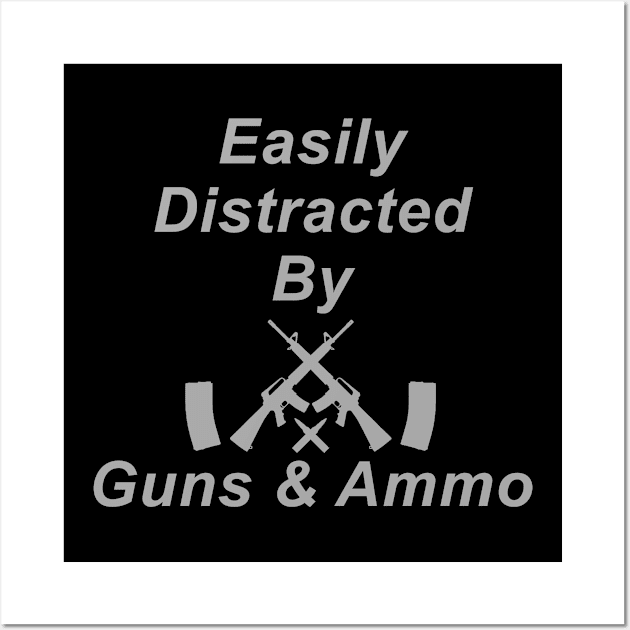 Easily Distracted by Guns and Ammo Wall Art by Lightning Customs